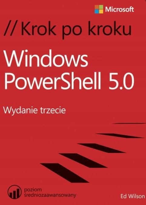 WINDOWS POWERSHELL 5.0 KROK PO KROKU, ED WILSON