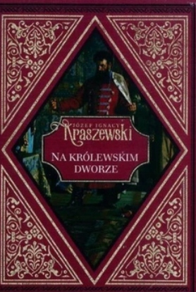 Na królewskim dworze Józef Ignacy Kraszewski Tom 25