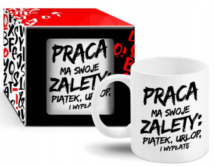 KUBEK PRACA MA SWOJE ZALETY PIĄTEK URLOP I WYPŁATĘ