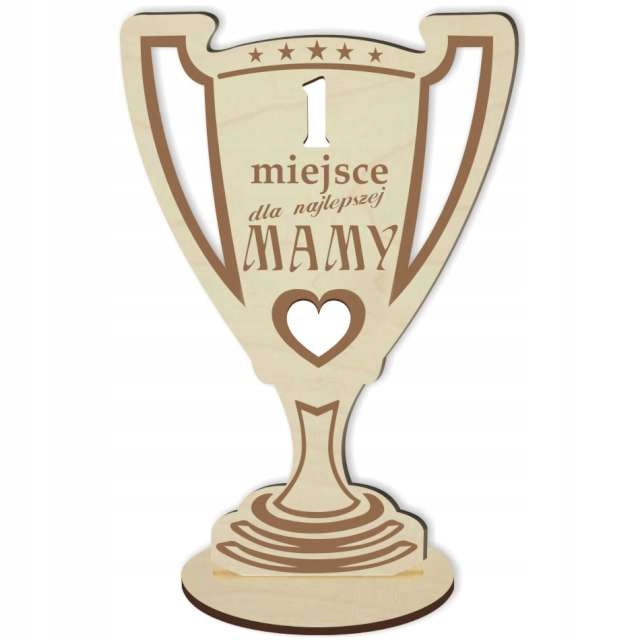

Puchar 1 miejsce dla Mamy dzień Matki drewno