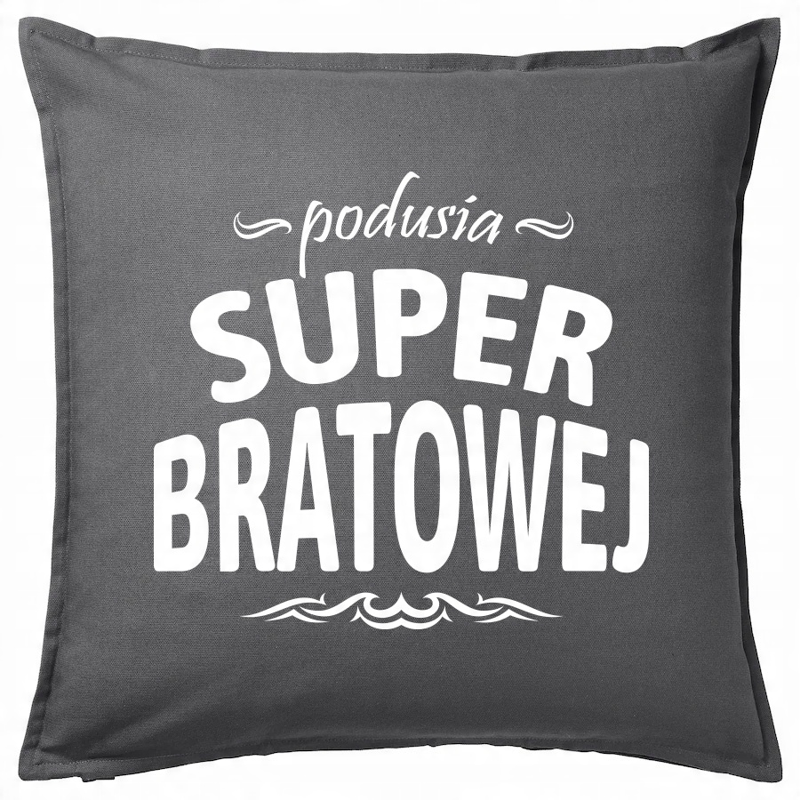 

Bratowej Bratowa Pomysł poduszka