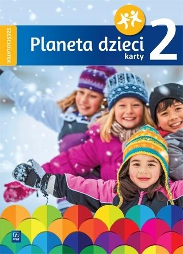 

Planeta Dzieci. Sześciolatek Karty Pracy CZ.2 Ws..