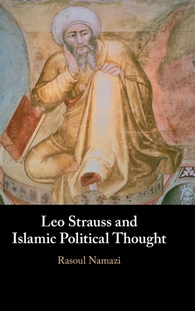 Leo Strauss and Islamic Political Thought RASOUL NAMAZI