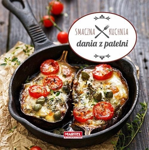 Smaczna Kuchnia Dania Z Patelni, Praca Zbiorowa