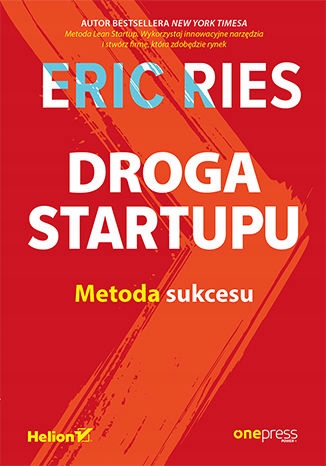 Droga Startupu. Metoda sukcesu Autor Eric Ries