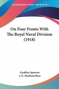 ON FOUR FRONTS WITH THE ROYAL NAVAL DIVISION (1918) GEOFFREY SPARROW