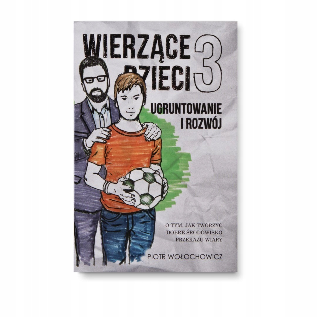 

Wierzące dzieci 3 Ugruntowanie i rozwój