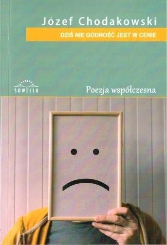 DZIŚ NIE GODNOŚĆ JEST W CENIE, JÓZEF CHODAKOWSKI