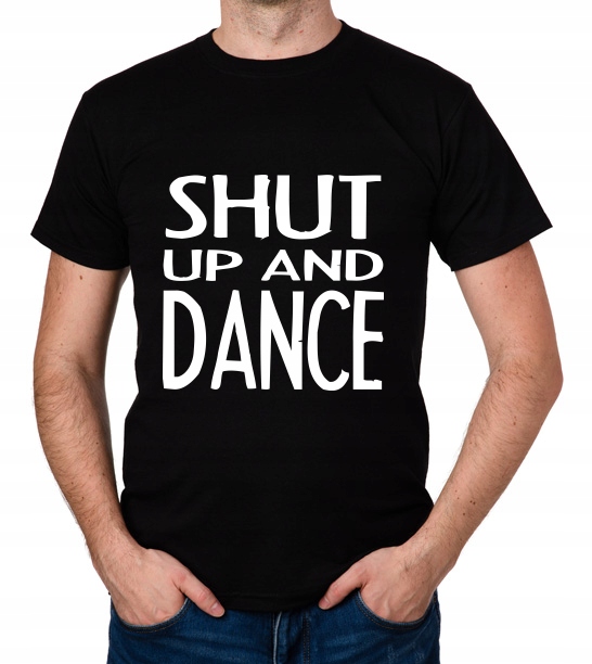 

koszulka Shut Up And Dance prezent