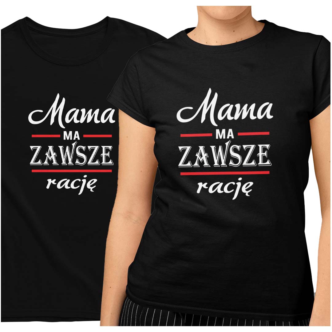 

Dla Mamy Koszulka T-shirt Mama Ma Zawsze Rację