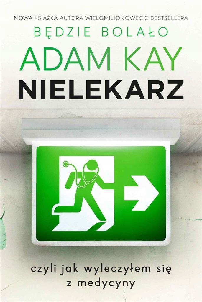 

Nielekarz, Czyli Jak Wyleczyłem Się Z Medycyny