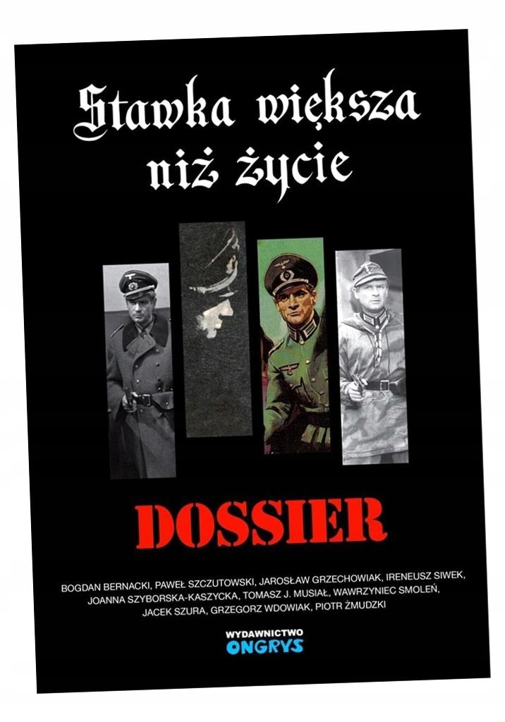 STAWKA WIĘKSZA NIŻ ŻYCIE. DOSSIER PRACA ZBIOROWA