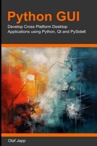 Japp, Olaf Develop Cross Platform Desktop Applications using Python, Qt and