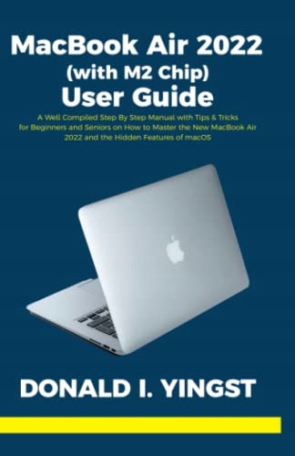I. Yingst, Donald MacBook Air 2022 (with M2 Chip) User Guide: A Well Compil