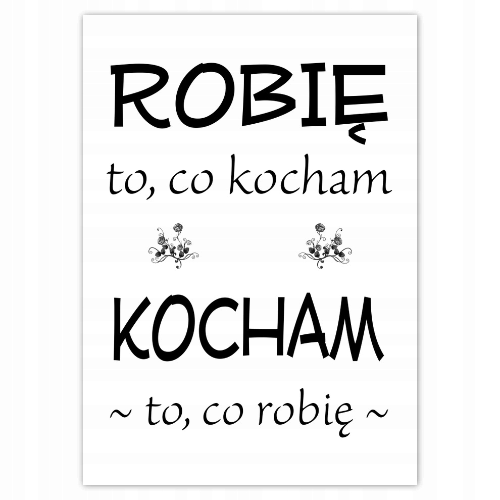 

Naklejki 50x70 Robię to co kocham
