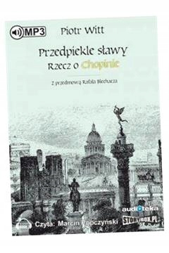 PRZEDPIEKLE SŁAWY RZECZ O CHOPINIE AUDIOBOOK PIOTR WITT