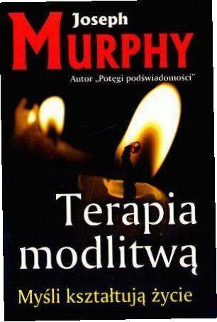 Terapia modlitwą. Myśli kształtują życie-Zdjęcie-0