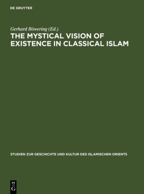 The Mystical Vision of Existence in Classical Islam: The Quranic Hermeneuti