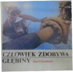 Człowiek zdobywa głębiny - Jacek. Gussmann