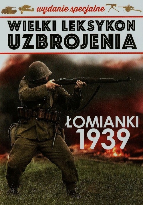

Wielki Leksykon Uzbrrojenia Łomianki 1939