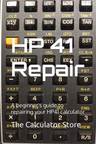 Store, The CalculatorHP41 Repair: A beginner's guide to repairing your HP41