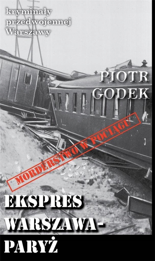 Kryminały Przedwojennej W-wy. Ekspres W-wa-paryż
