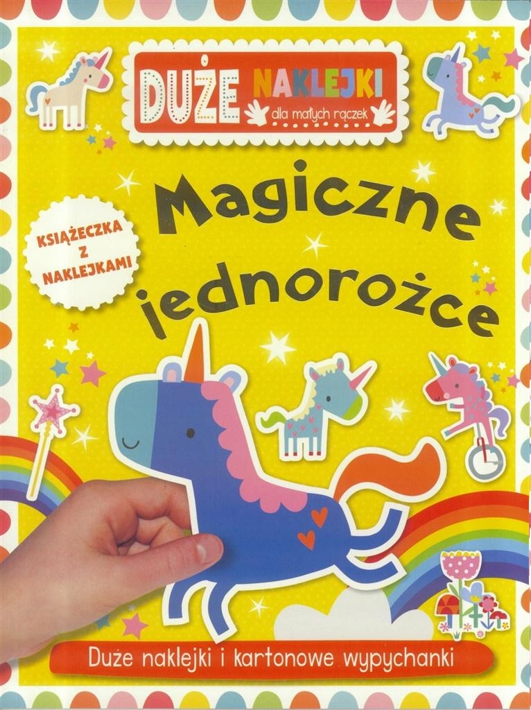 Magiczne jednorożce Książeczka z dużymi naklejkami dla małych rączek