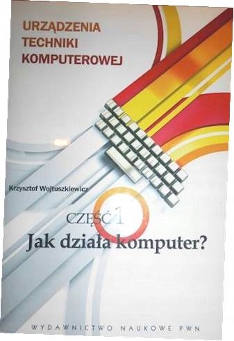 Urządzenia techniki komputerowej 1 Jak działa komp