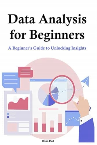 Paul, Brian Data Analysis for Beginners: A Beginner's Guide to Unlocking In