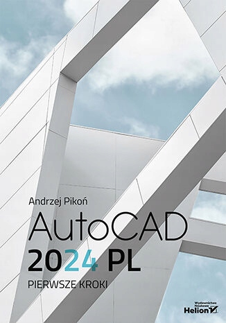 AutoCAD 2024 PL. Pierwsze kroki Tytuł AutoCAD 2024 PL. Pierwsze kroki