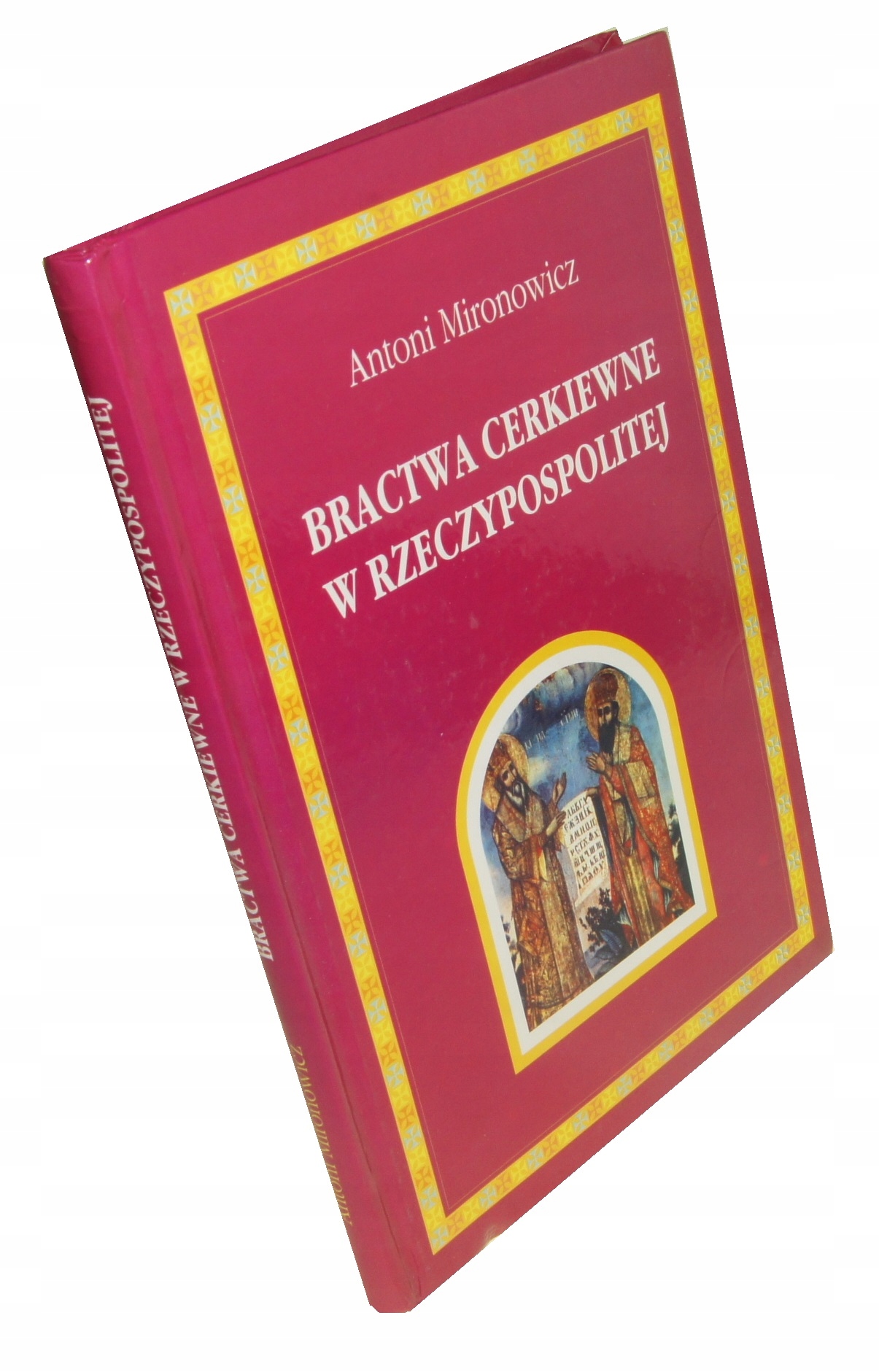 Bractwa cerkiewne w Rzeczypospolitej Mironowicz An