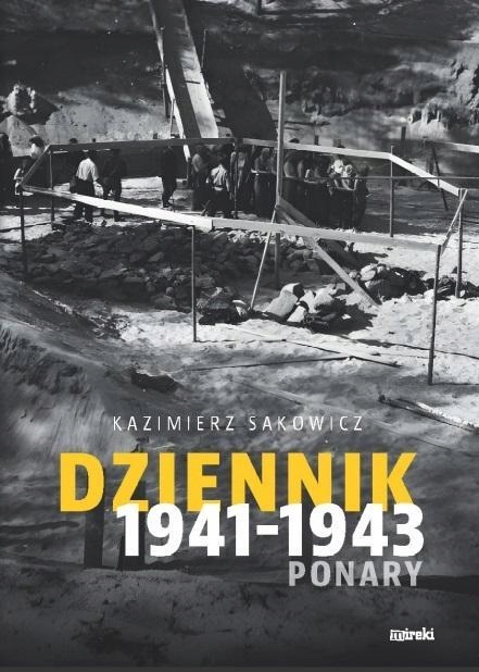 

Dziennik 1941-1943. Ponary, Kazimierz Sakowicz