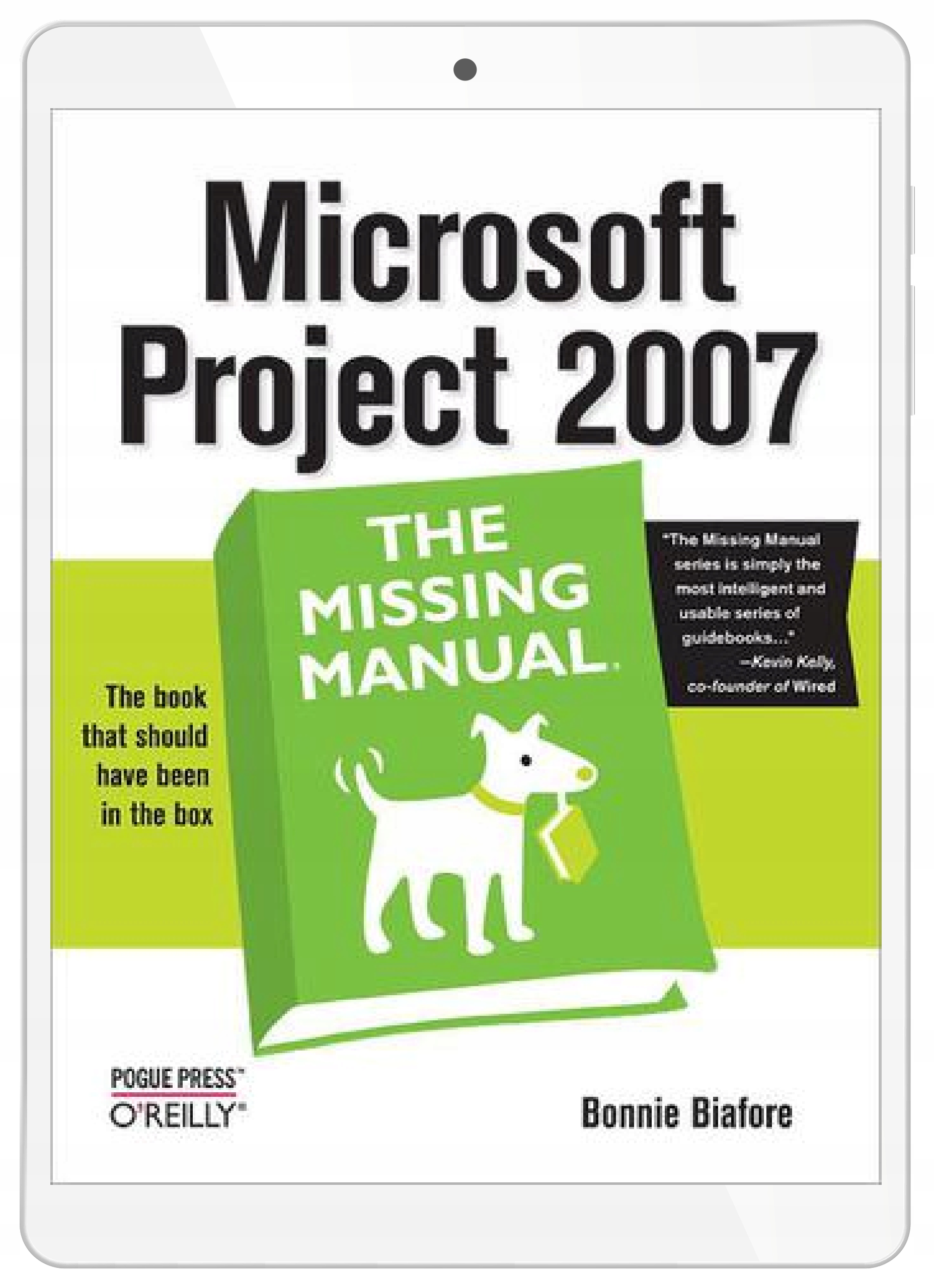 Microsoft Project 2007: The Missing Manual. The
