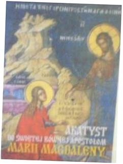 Akatyst do świętej równej apostołom Marii Magdalen