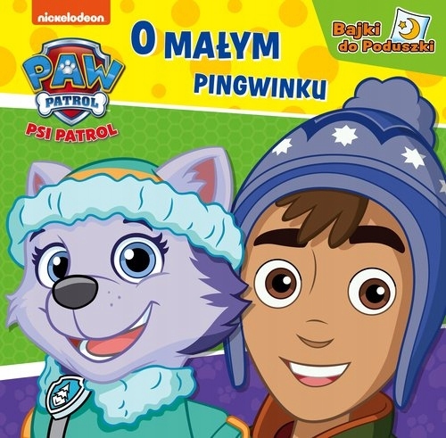 

Psi Patrol. Bajki do poduszki. O małym pingwinku