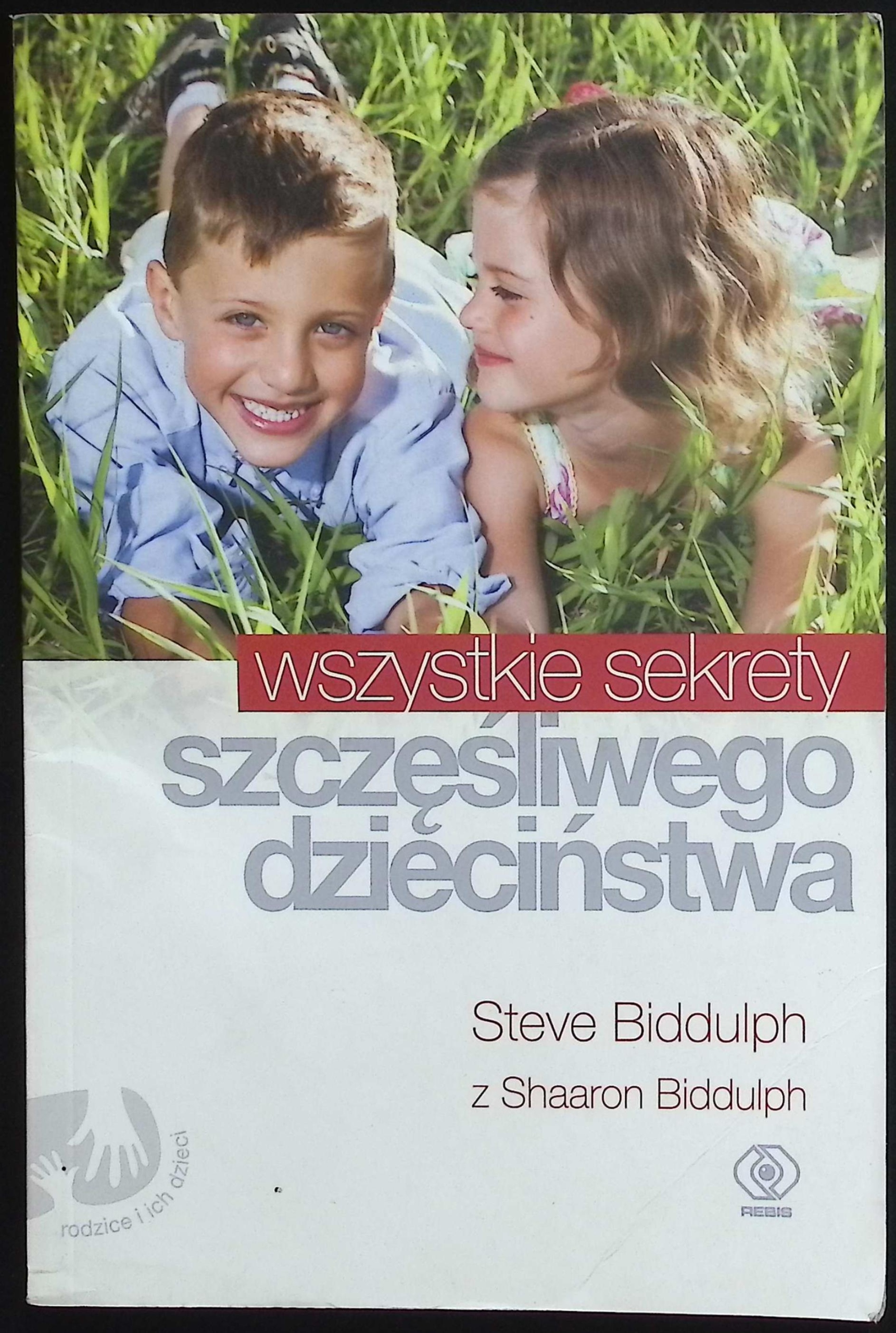 Wszystkie sekrety szczęśliwego dzieciństwa Biddulph