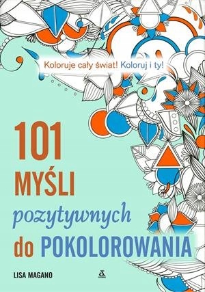 101 myśli pozytywnych do kolorowania Lisa Magano. Kolorowanka