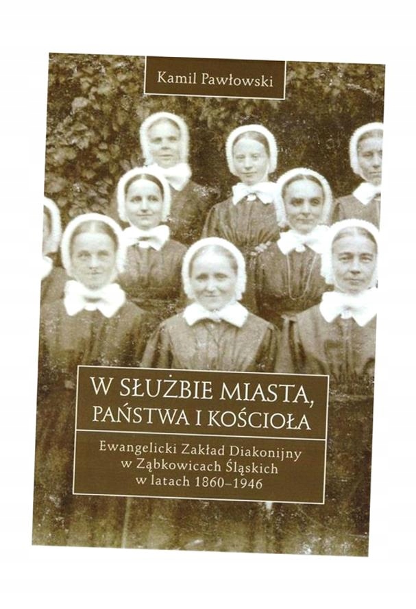 W SŁUŻBIE MIASTA, PAŃSTWA I KOŚCIOŁA KAMIL PAWŁOWSKI