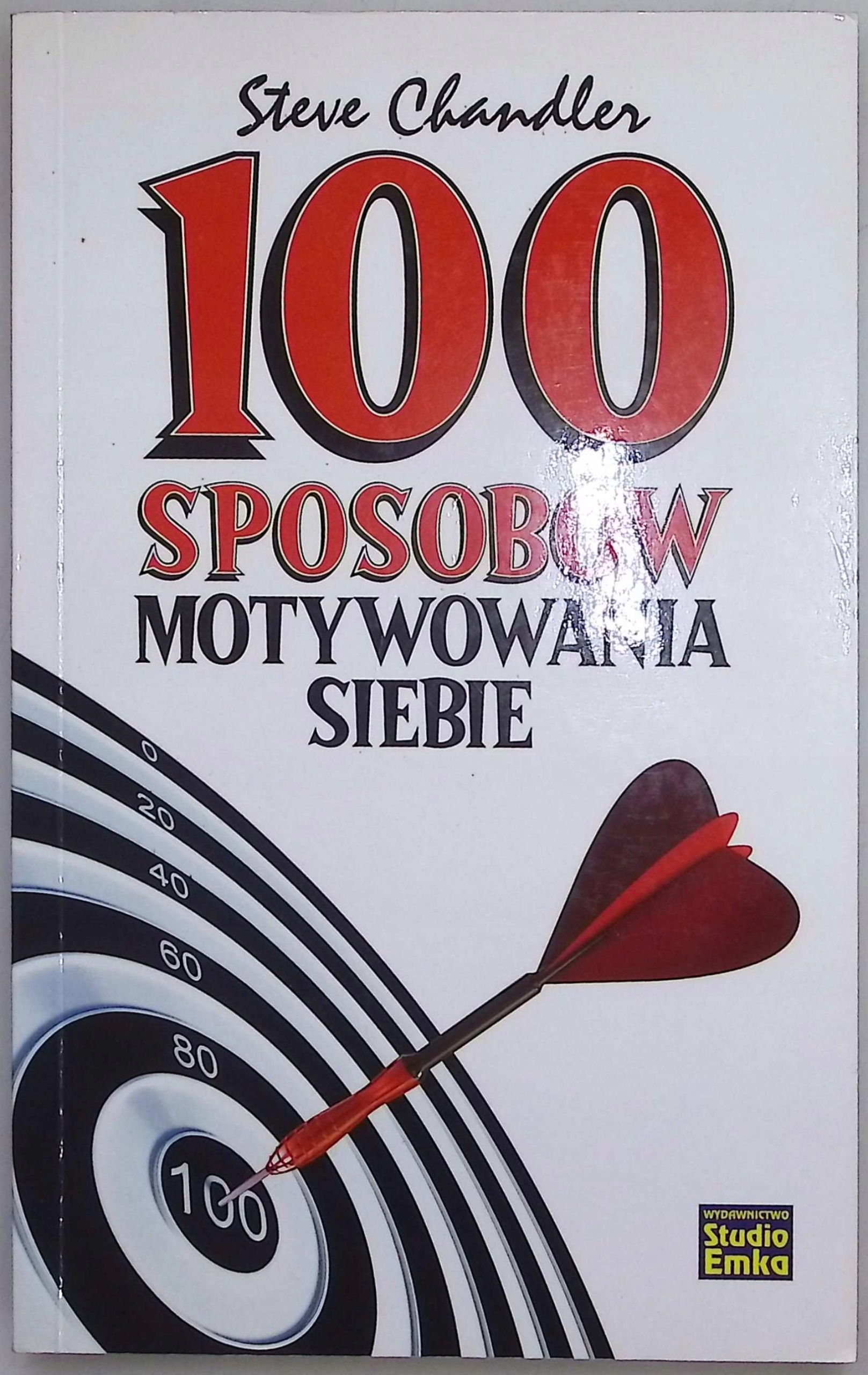 100 sposobów motywowania siebie Steve Chandler