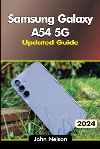 Samsung Galaxy A54 5G An Updated Guide for Seniors and Beginners with Tips