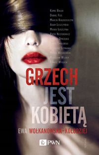 

Grzech Jest Kobietą Ewa Wołkanowska-kołodziej