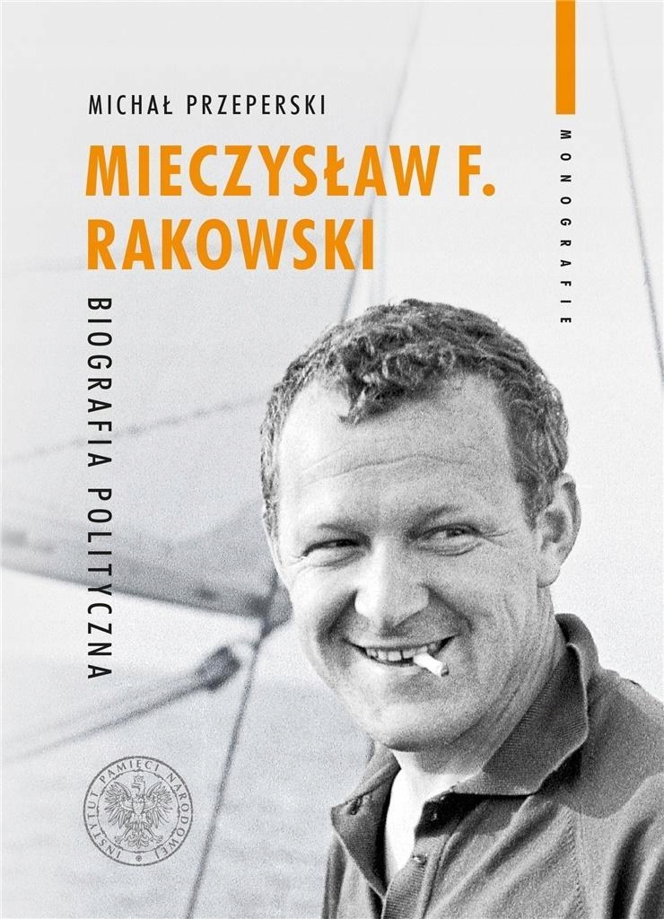 

Mieczysław F. Rakowski. Biografia Polityczna