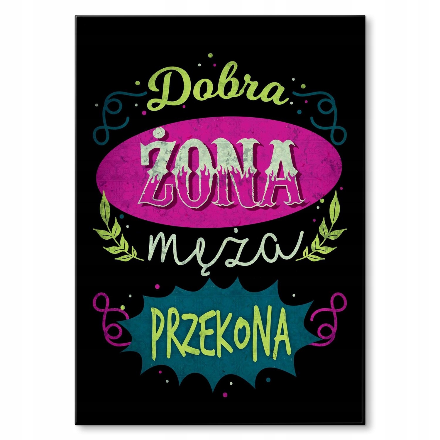 Kovový plakát Dobrá manželka přesvědčí Štítek Plech 30 x 42 cm Dárek