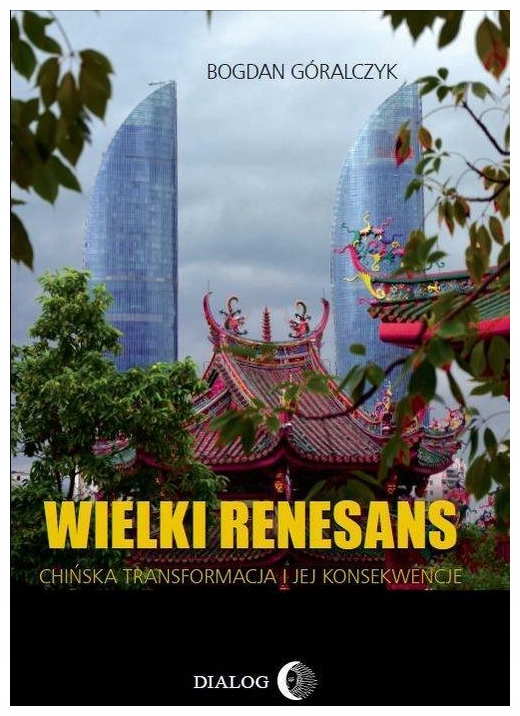 Wielki renesans Chińska transformacja B.Góralczyk