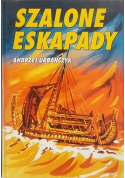 Andrzej Urbańczyk - Szalone eskapady