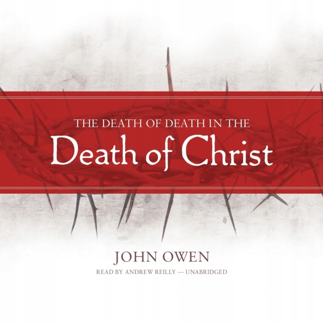 Death of Death in the Death of Christ - Owen, John