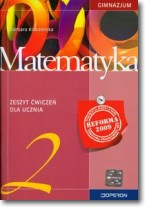 MATEMATYKA GIMNAZJUM KL. 2 ĆWICZENIA WYDANIE 2010 BARBARA KOWALIŃSKA