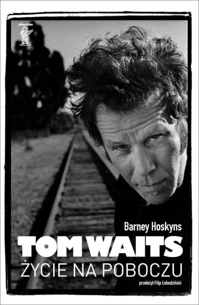 

Tom Waits. Życie na poboczu