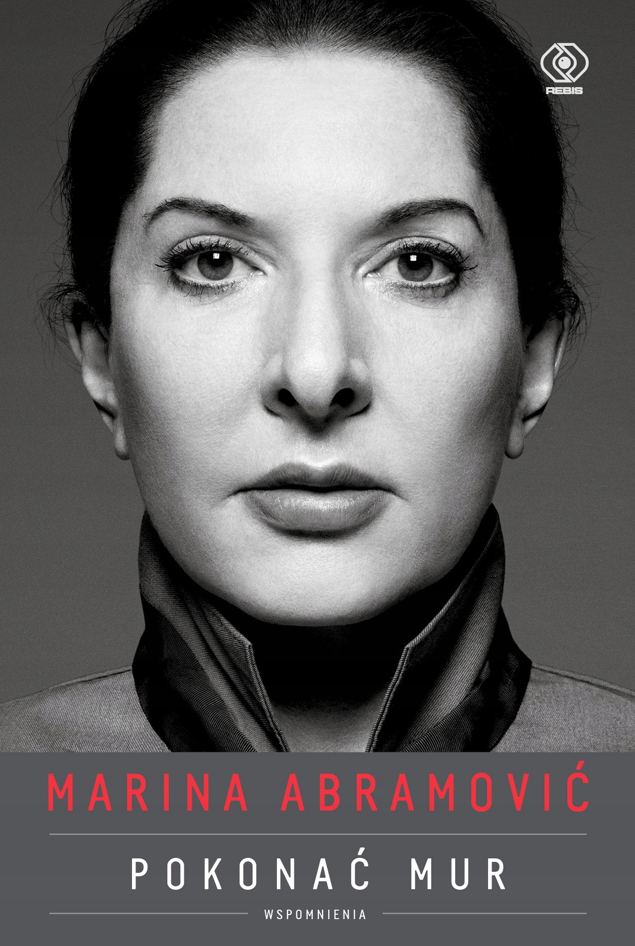 MARINA ABRAMOVIĆ. POKONAĆ MUR. WSPOMNIENIA
