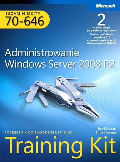 EGZAMIN MCITP 70-646: ADMINISTROWANIE WINDOWS SERVER 2008 R2 TRAINING KIT